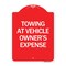 Signmission Towing Vehicle Owners Expense, Red & White Aluminum Architectural Sign, 24" L, 18" H, RW-1824-24410 A-DES-RW-1824-24410 - alternate 1